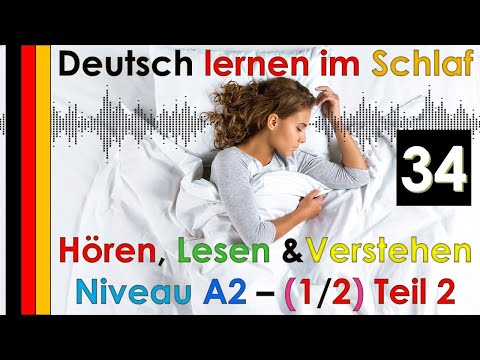 , title : 'Deutsch lernen im Schlaf & Hören  Lesen und Verstehen Niveau A2 - 1/2 Teil 2 (34)'