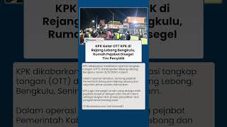 KPK Segel Rumah Pejabat Pemkab Rejang Lebong dalam Operasi Tangkap Tangan di Bengkulu