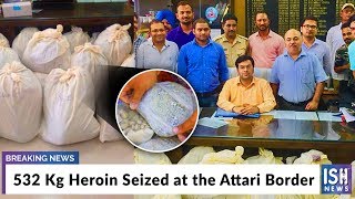 532 Kg Heroin Seized at the Attari Border