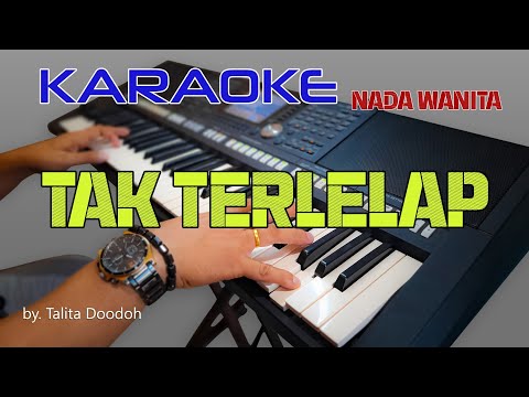 TAK TERLELAP, BY.TALITA DODOH, KARAOKE NADA WANITA.