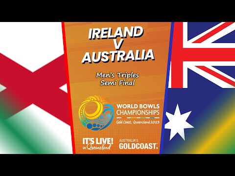 2023 World Bowls Championships - Men’s Triples - Semi Final - Ireland v Australia