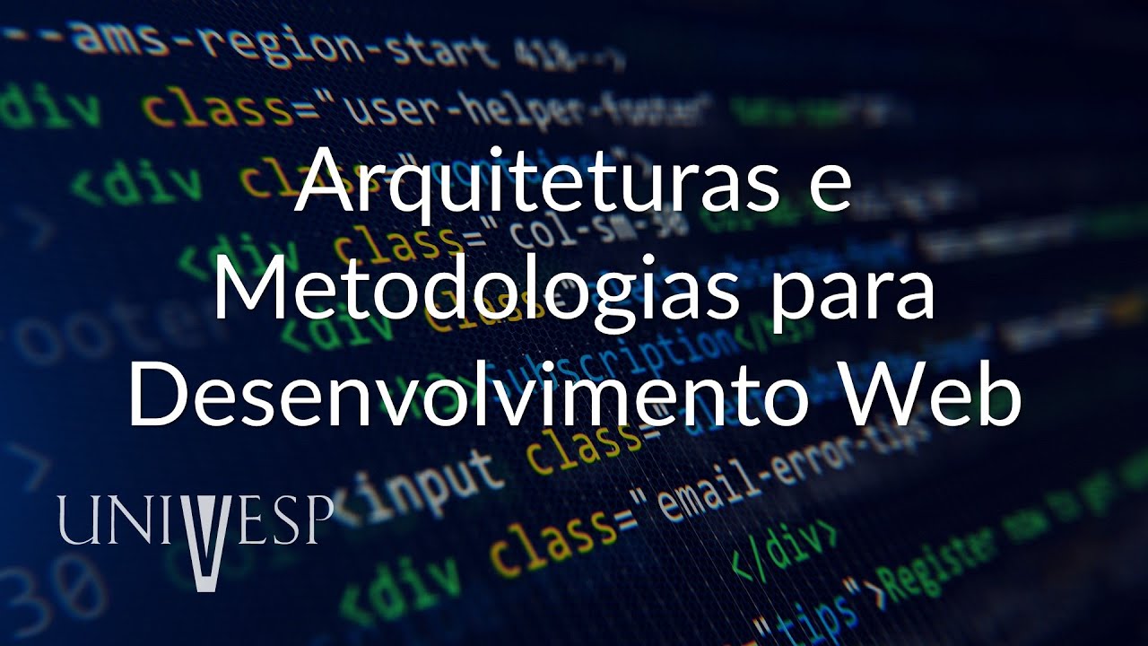 Desenvolvimento Web - Arquiteturas e Metodologias para Desenvolvimento Web