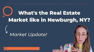 What's the Real Estate Market like in Newburgh, NY // Market Update & Tips for Buyers And Sellers