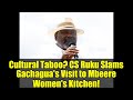 Cultural Taboo CS Ruku Slams Gachagua S Visit To Mbeere Women S Kitchen