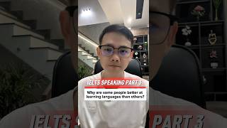 IELTS SPEAKING PART 3: Why are some people better at learning languages than others?