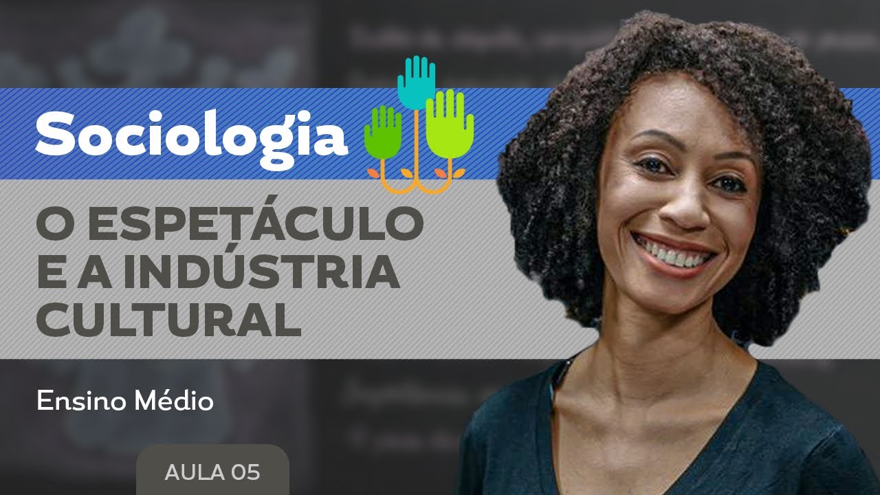 O espetáculo e a indústria cultural​ - Sociologia - Ensino Médio