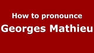 How to pronounce Georges Mathieu