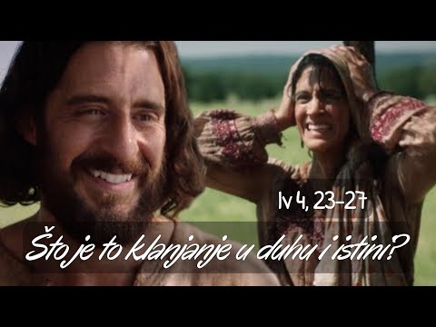 ŠTO JE TO KLANJANJE U DUHU I ISTINI? (Iv 4, 23-27) - Tumačenje Ivanova evanđelja