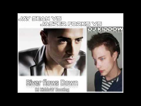 Jay Sean vs Jasper Forks vs DJ KiddoW - River flows Down