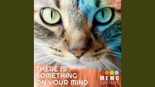 There Is Something On Your Mind