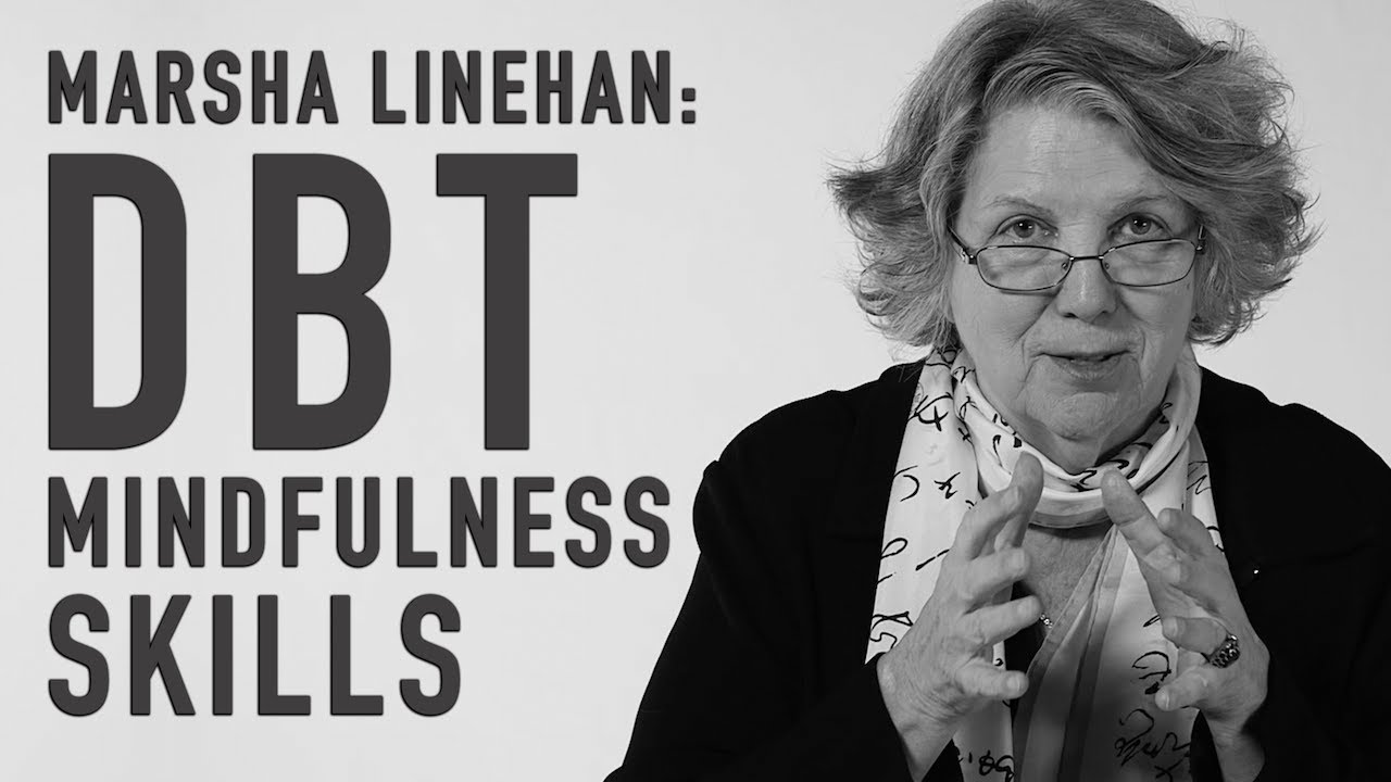 DBT Mindfulness Skills | MARSHA LINEHAN