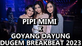 Download lagu DJ PIPI MIMI X GOYANG DAYUNG VIRAL BREAKBEAT TERBARU 2023 mp3