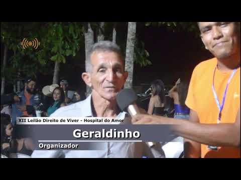 O leilão benefíciente direito de viver hospital do amor (Entrevista Com seu Geraldinho)