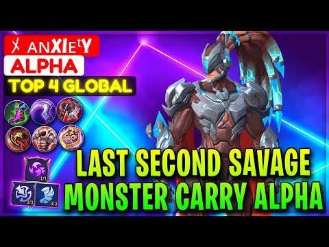 Last Second Savage, Monster Carry Alpha [ Top 4 Global Alpha ] ﾒ ᴀɴxiᴇᵗy - Mobile Legends