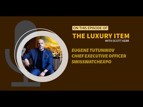 S10 E07: Eugene Tutunikov, CEO of SwissWatchExpo - YouTube