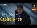 Rosa Negra Capítulo 179 HD En Español