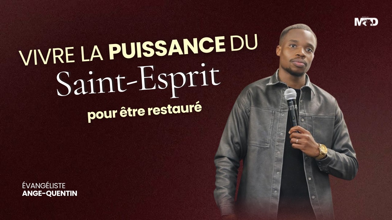 ÉVANGÉLISTE ANGE-QUENTIN | VIVRE LA PUISSANCE DU SAINT-ESPRIT POUR ÊTRE RESTAURÉ
