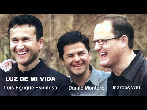 Luz de mi vida - Marcos Witt - Danilo Montero - Luis Enrique Espinosa