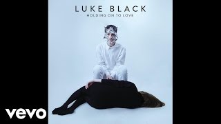 Luke Black - Holding On To Love (Official Audio)