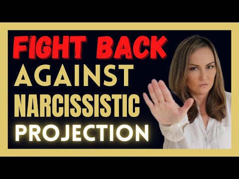 How to Fight Back Against Narcissistic Projection