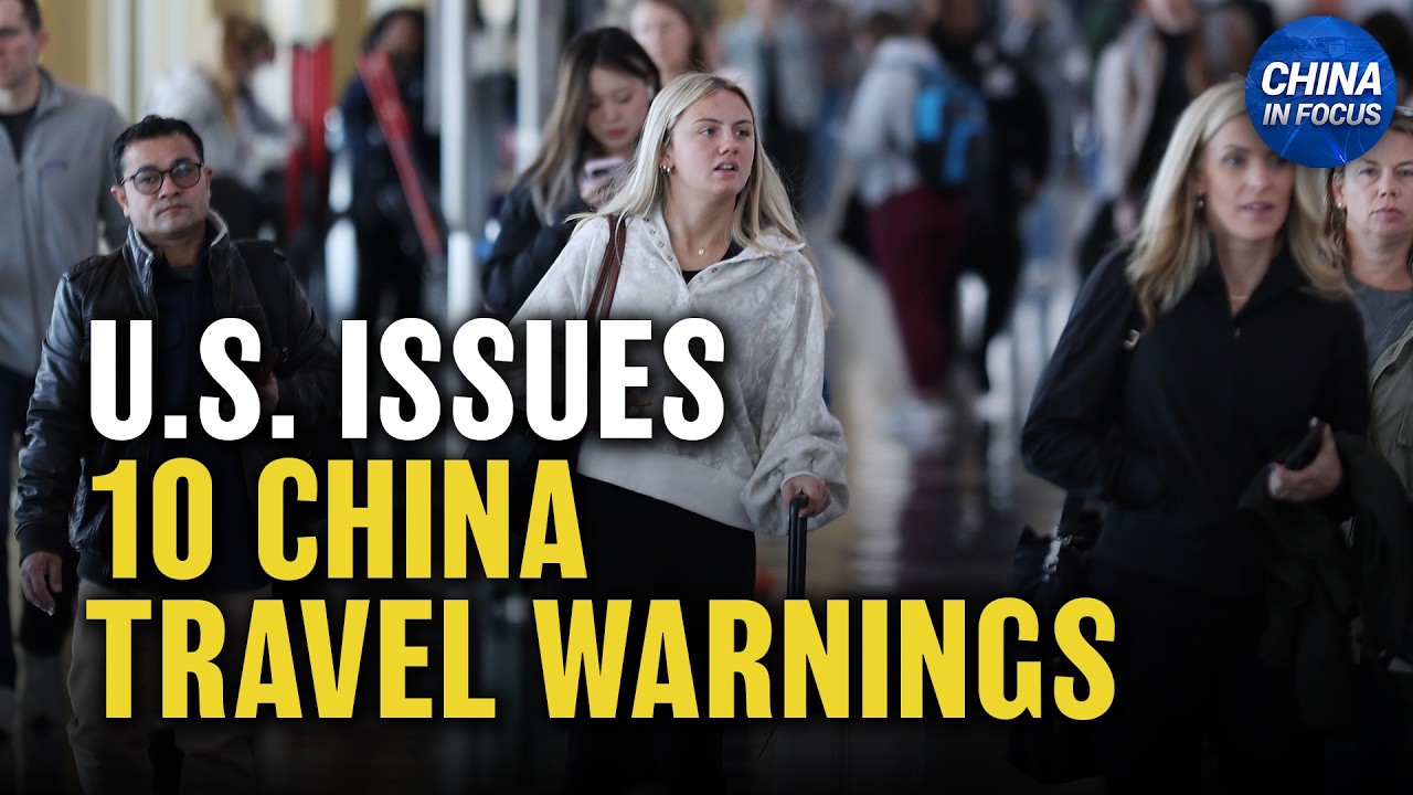 US Issues 10th China Travel Warning in 30 Days | China in Focus