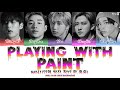MAYFLY (민혁, 방찬, 창빈, 한, 홍중) - 'PLAYING WITH PAINTS (메이플라이)' LYRICS COLOR CODED [HAN/ROM/ENG]