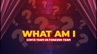 What Am I? (Episode 3) Special Valentine: Cinta Team VS Forever Team