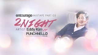 [Vietsub] 2night - Eddy Kim, Punch Nello [Entourage Mixtape (OST) Part.3]