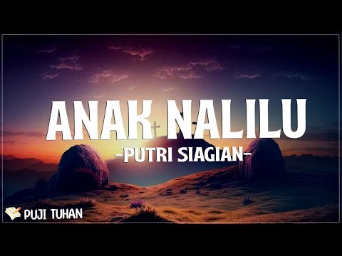 Anak Na Lilu - Putri Siagian (Lirik) Lagu Rohani Kristen Terbaru 2024
