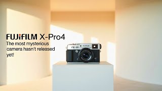 Fujifilm X-Pro4 – The Most Mysterious Camera Hasn't Released Yet!