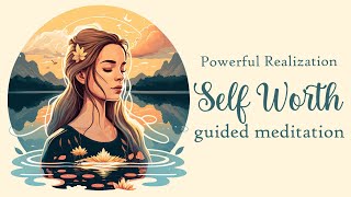 The Powerful Realization of Self Worth, Guided Meditation