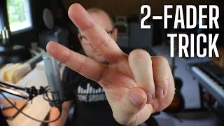 Crazy Two-Fader Mixing Trick