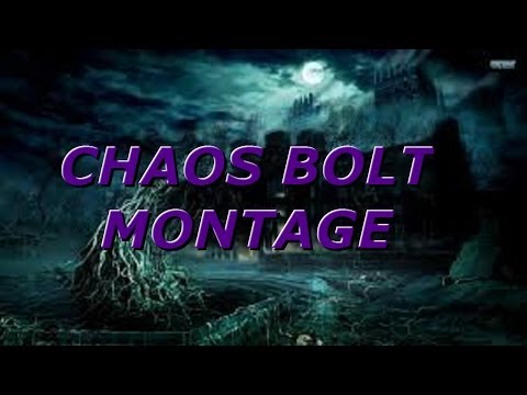 Chaos Bolt Montage