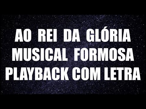 Ao Rei Da Glória - Musical formosa