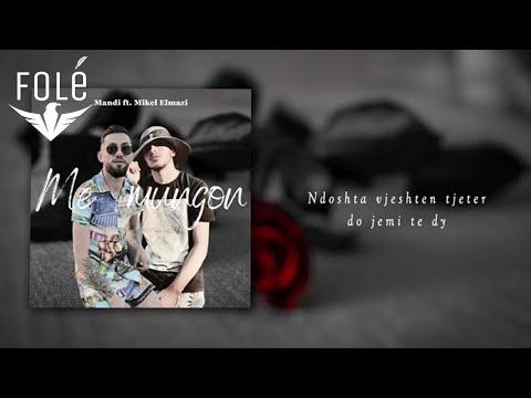 Mandi ft. Mikel Elmazi - Me mungon