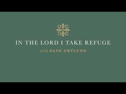 In the Lord I Take Refuge: Psalm 99 - The Lord Our God Is Holy