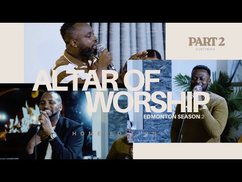ALTAR OF WORSHIP in Edmonton Part 2 continued | Home Edition | Adrien M, Bobo Muyoboke & Amani S.