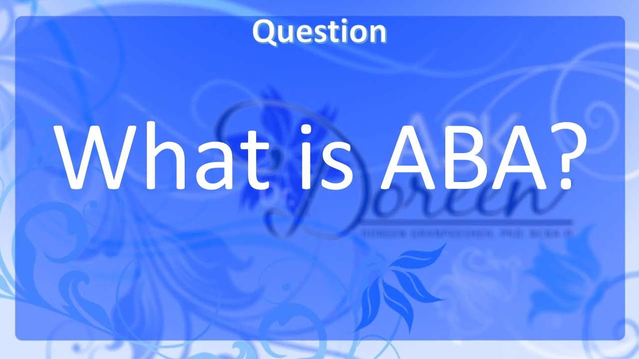 Ask Dr. Doreen: What is ABA?