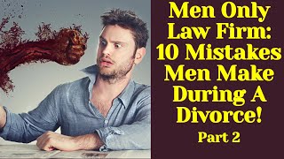 Coping With Divorce As A Man: 10 Mistakes Husbands Make During A Divorce Part 2 (ep. 222)