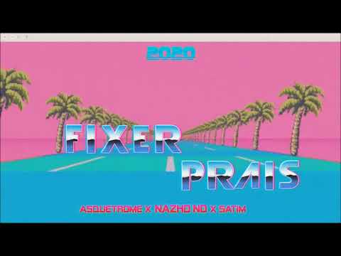 Fixer Prais - Nazho ND x Asquetrome x Satim (Travel)