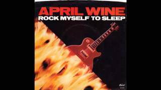 April Wine – “Rock Myself To Sleep” (Capitol) 1985