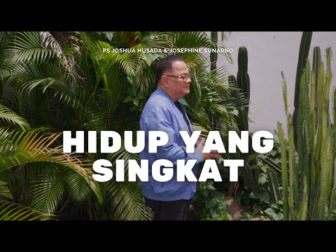 Hidup yang Singkat - Ps Joshua Husada, Josephine Sunarno (Official Music Video)