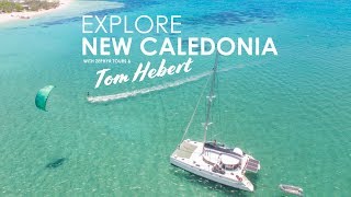 Explore New Caledonia with with pro kitesurfer Tom Hebert &amp; Zephyr Tours