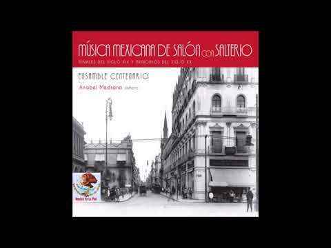 Música Mexicana de Salón  -  Principios del Siglo XX.