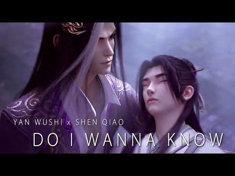 Do I Wanna Know | Yan Wushi x Shen Qiao | Thousand Autumns
