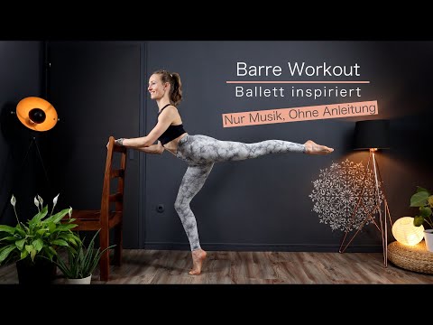 30 Min Ballet Barre Workout - Ballett inspiriertes Ganzkörpertraining - nur Musik, ohne Erklärungen