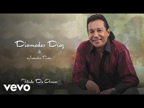 Diomedes Díaz, Juancho Rois - Titulo de Amor(Cover Audio)