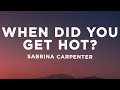 Sabrina Carpenter - When Did You Get Hot? (Lyrics)