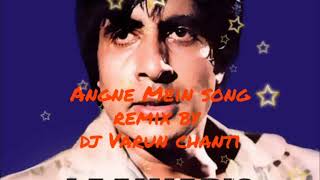 Mera Angne Mein song remix by dj Varun chanti