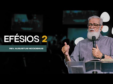 Efésios 02 - Rev. Augustus Nicodemus - First Orlando Brasil